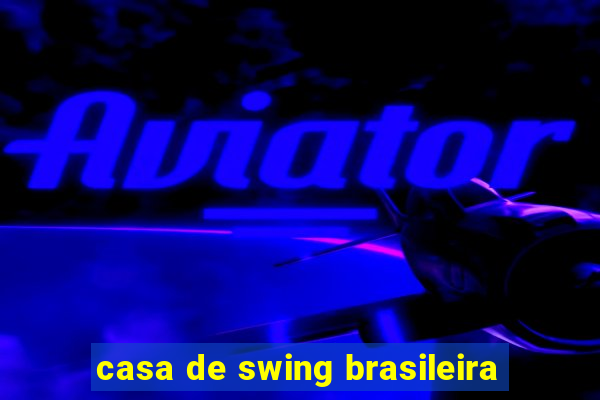 casa de swing brasileira